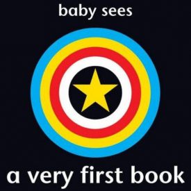 Baby Sees – A Very First Book by Chez Picthall